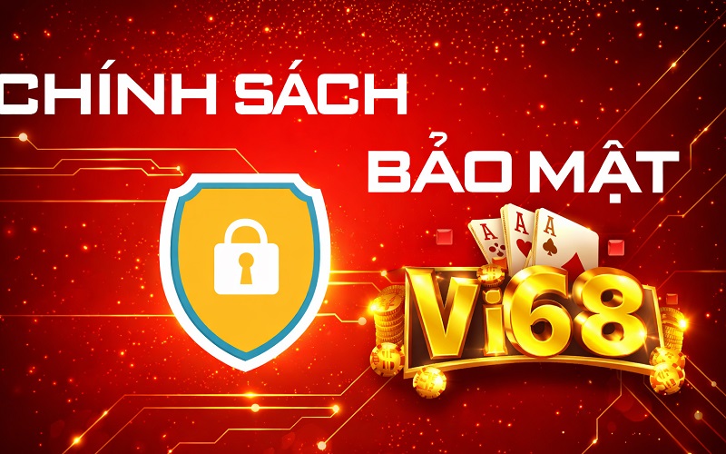 Chính sách bảo mật Vi68