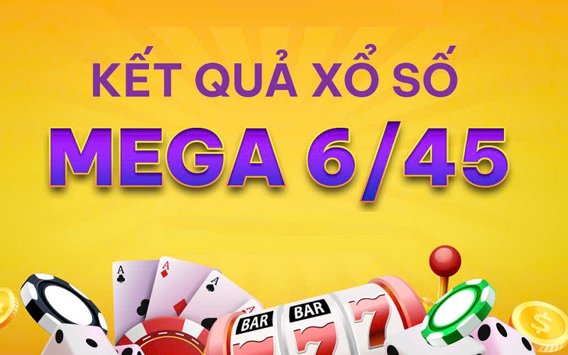 Xổ Số Mega 6/45: Cơ hội đổi đời trong nháy mắt